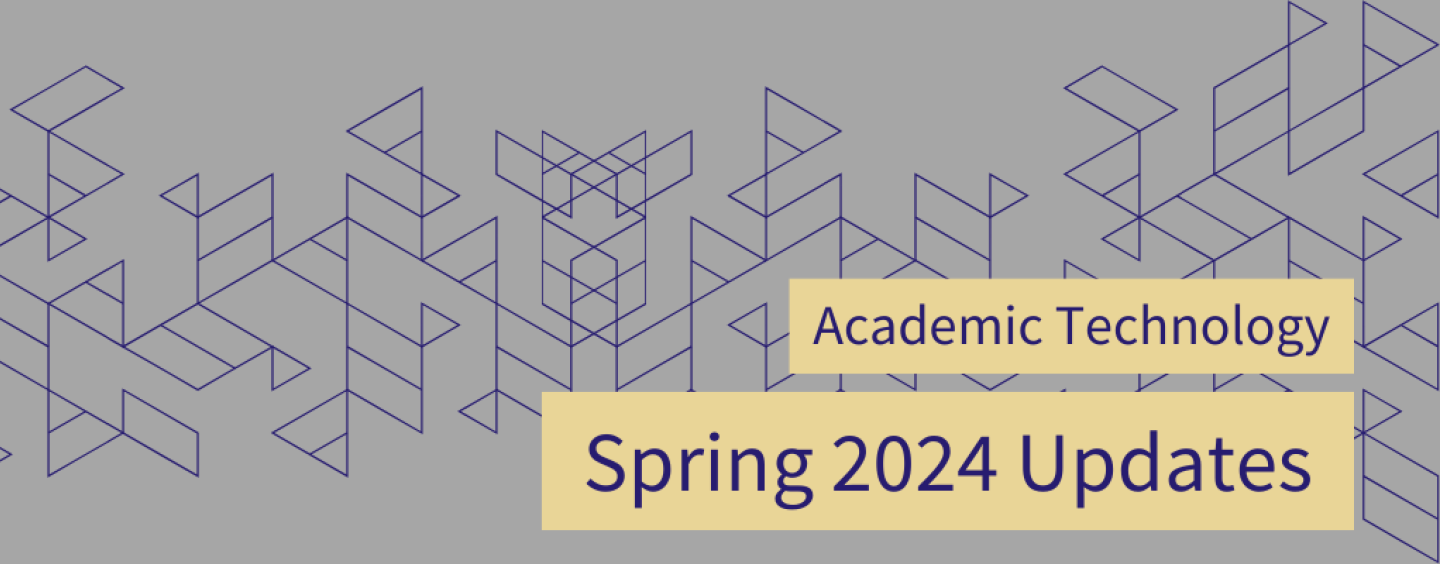 Academic Technology spring 2024 updates